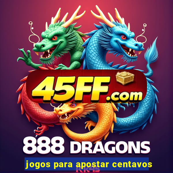 jogos para apostar centavos